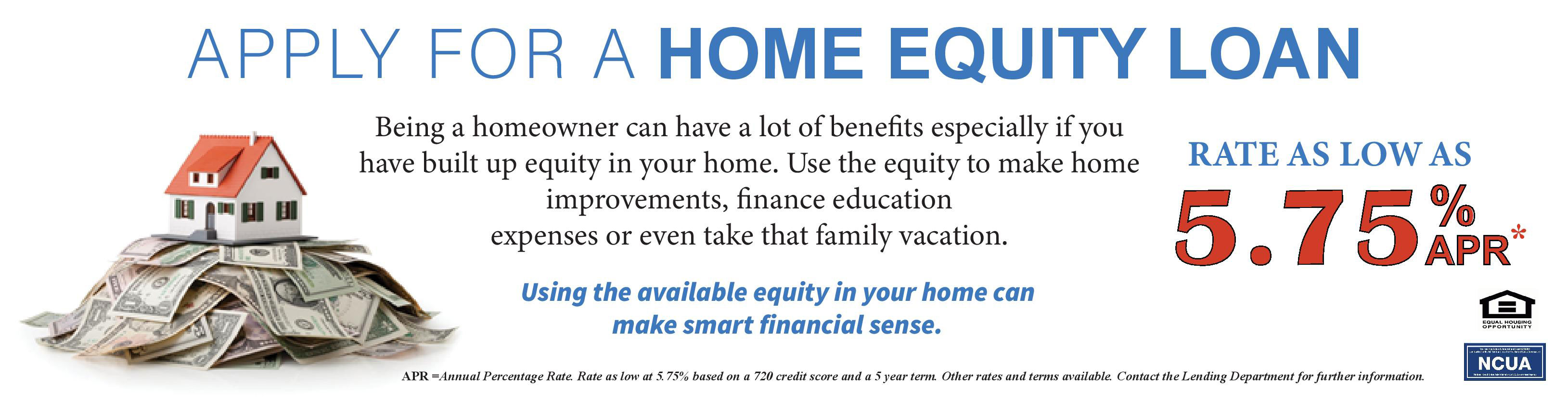 Apply for a home equity loan. Rates as low as 4.25% apr
